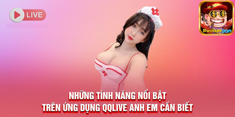 tính năng qqlive nổi bật